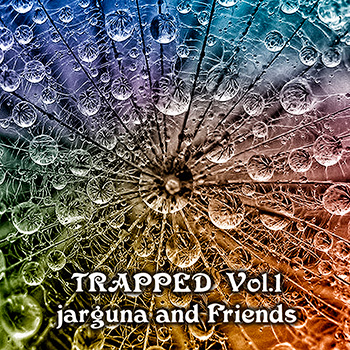 Trapped Vol.1 - jarguna and Friends